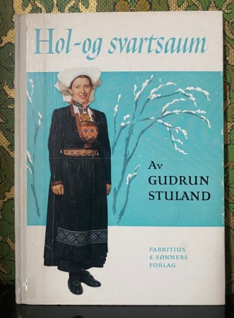 Hol- og svartsaum Hardangersøm - Gudrun Stuland Fabritius & sønners Forlag Oslo 1966